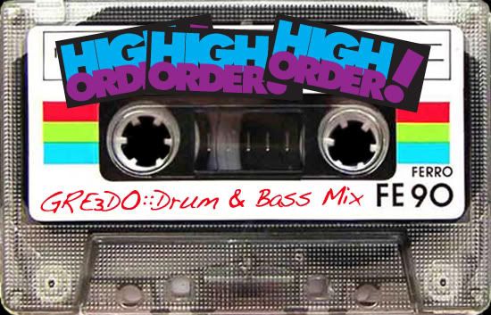 High Order! X GRE3DO Drum & Bass Mix High Order! X GRE3DO Drum & Bass Mix